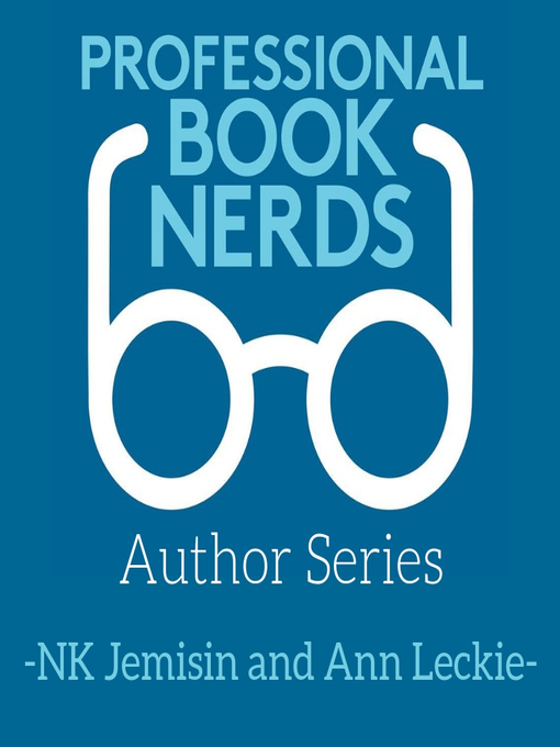 Title details for Ann Leckie and NK Jemisin Interview by Professional Book Nerds - Available